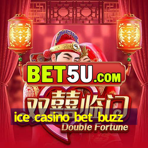 ice casino bet buzz